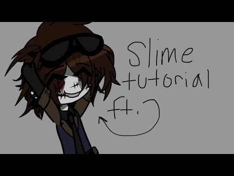 Slime tutorial! Featuring: Cameraman