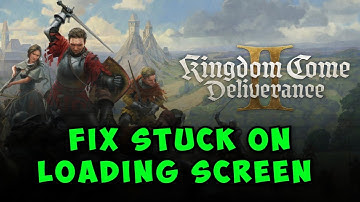How to Fix Kingdom Come Deliverance 2 Stuck on Loading Screen | Fix Not Loading on PC