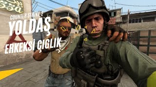KİETO İLE CS2 YOLDAŞ / ERKEKSİ ÇIGLIKLAR