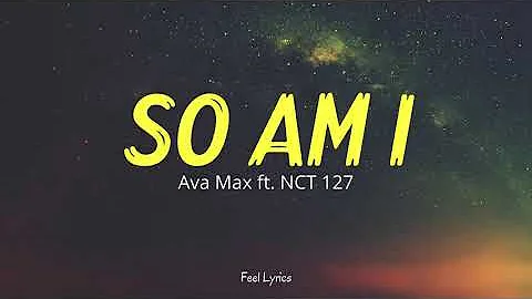 Ava Max ft. NCT 127 - So Am I (lyrics)