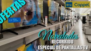 RECORRIDO COPPEL ESPECIAL DE PANTALLAS TV VARIEDAD EN MARCAS MODELOS  TAMAÑOS Y OFERTAS