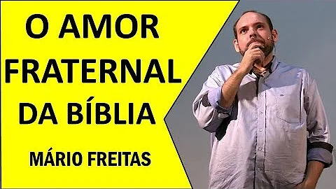 O que a Bíblia fala sobre o amor fraternal?