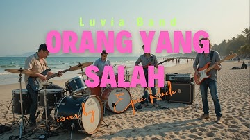 Orang Yang Salah – Luvia Band  versi  Rock , Cover by Epic Rock