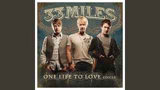 Video thumbnail of "33Miles - One Life to Love"