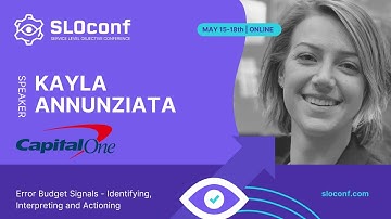 SLOconf 2023 - Interpreting Error Budget Signals - Kayla Annunziata