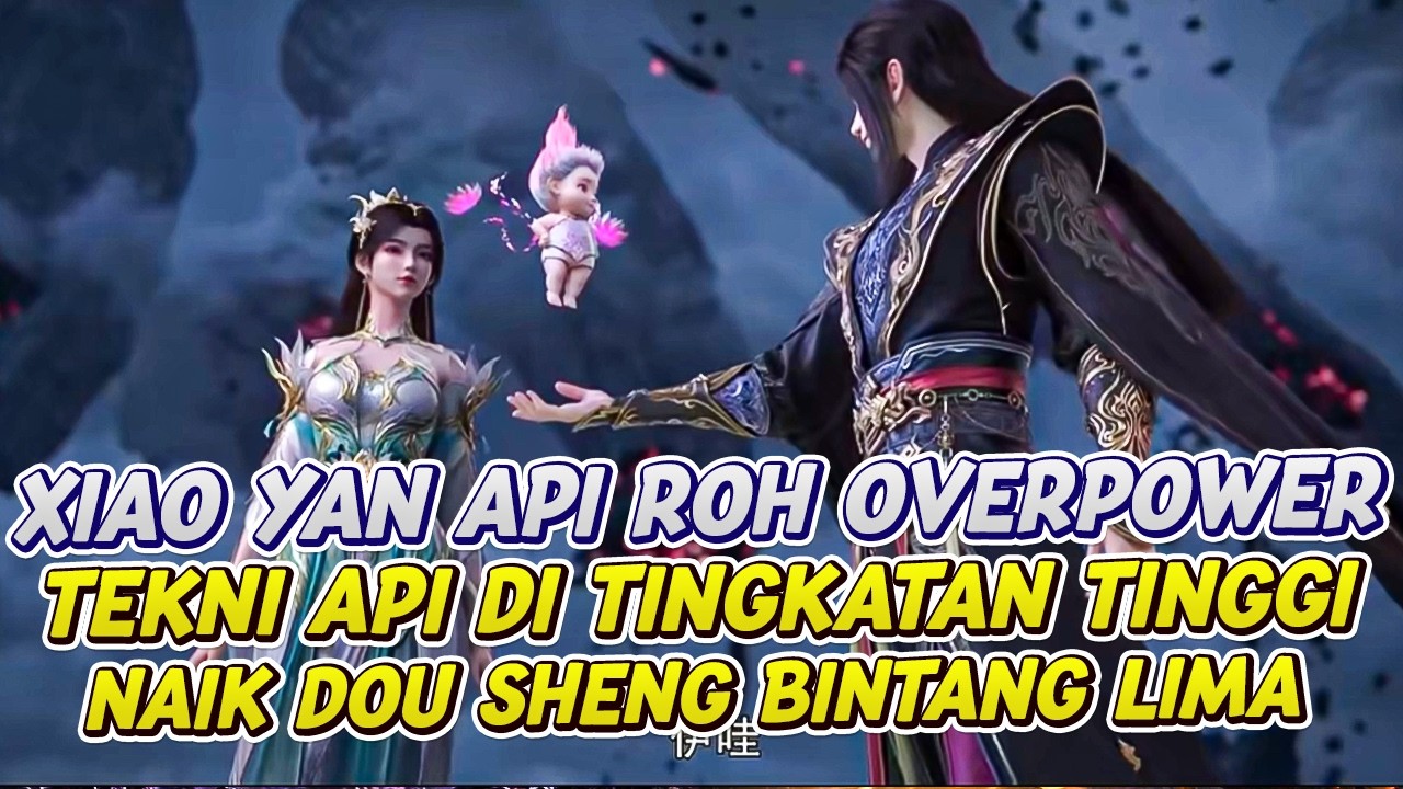 XIAO YAN ROH API SANGAT OVERPOWER NAIK DOU SHEN BINTANG LIMA | BATTLE ...
