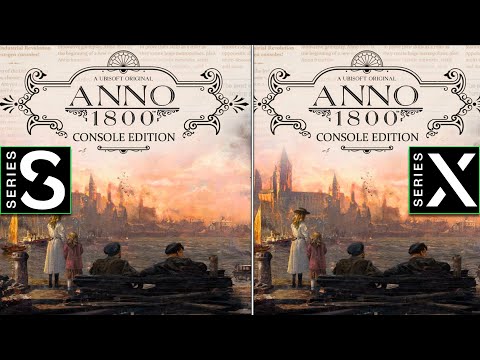 Anno 1800 Console Edition | Xbox Series X vs S | Graphics Comparison | 30  FPS TEST + Gameplay | - YouTube