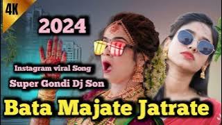 Bata_Majate_Jatrate_Instagram viral song_Gondi Dj Hard Mix By Dj Litu Nani Smiley 2024