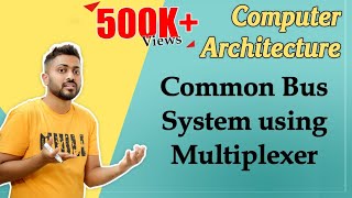 L-1.5: Common bus system using multiplexer | Computer organization and Architecture