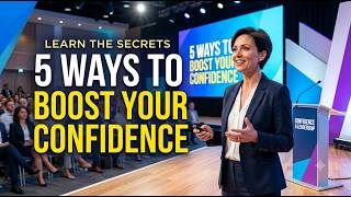 5 WAYS TO BOOST YOUR CONFIDENCE