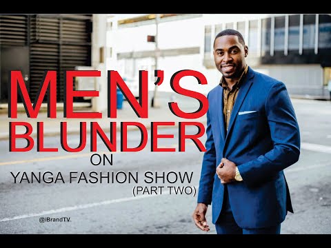 MEN BLUNDER on Yanga Fashion Show (PART 2)
