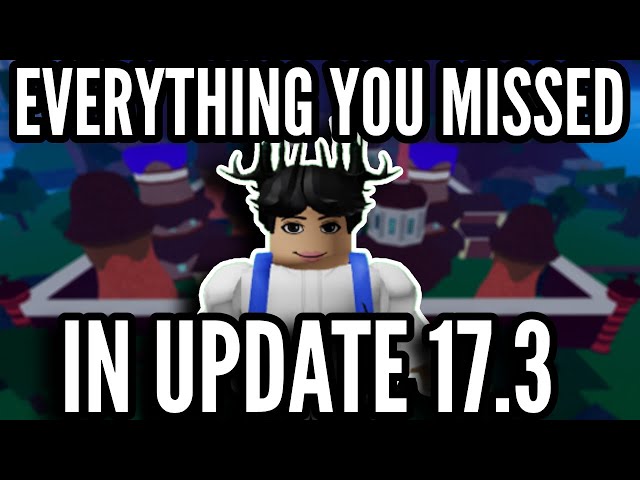 Everything I know about update 17.3, one of the greatest update ever