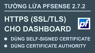 Cấu hình https cho dashboard (self-signed và certificate authority) trên pfsense 2.7.2 | nhạc nền