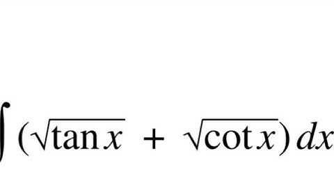 integral sqrt(tan(x))+sqrt(cot(x)) dx