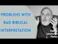 Father Lawrence Farley - Problems with Bad Biblical Interpretation