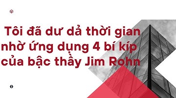 Tôi đã dư dả thời gian nhờ ứng dụng 4 bí kíp của bậc thầy Jim Rohn