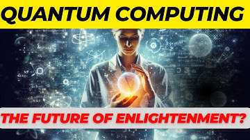 Quantum Computing: The Future of Enlightenment
