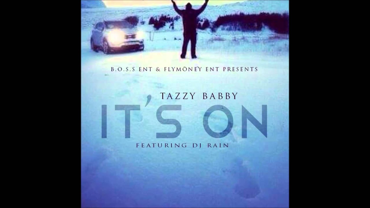 Watch Tazzy Babby - "its ON" Feat.DJ RAIN on YouTube Watch Tazzy Babby - "its ON" Feat.DJ RAIN on YouTube