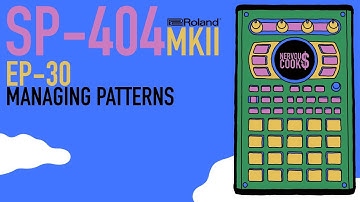 SP-404 MKII - Tutorial Series EP-30 - Managing Patterns By Nervouscook$