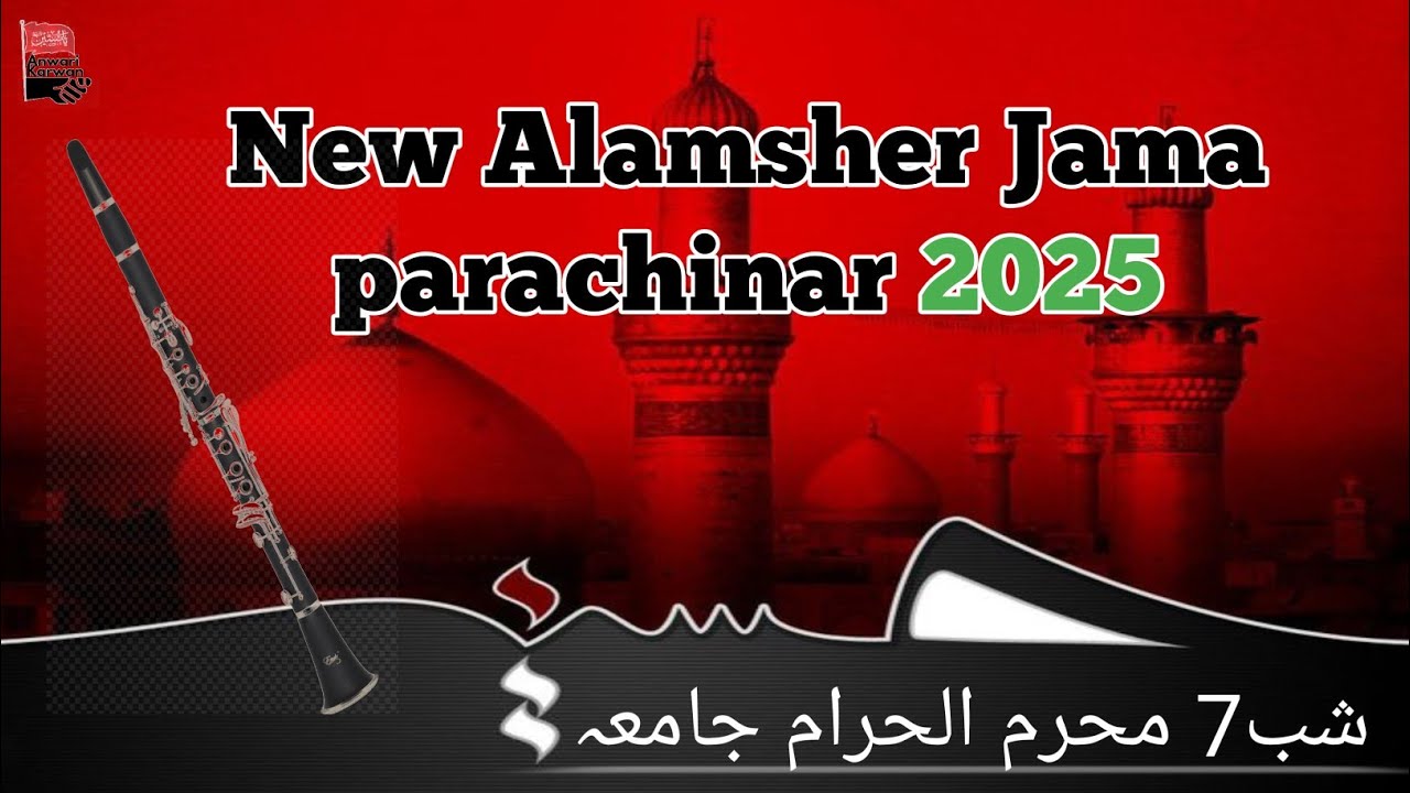 NEW ALAMSHER JAMA 2025 ||7 MUHARAM UL HARAM  JAMA PARACHINAR  || @anwarikarwan