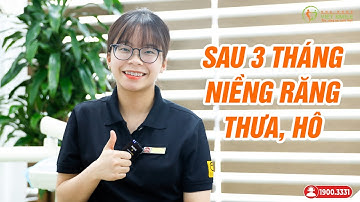 Niềng răng thưa, hô sau 3 tháng có cảm nhận ra sao? - KH Đỗ Thanh Thảo