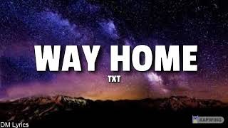 TXT - WAY HOME (Lyrics)