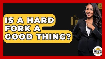 Is A Hard Fork A Good Thing? - CryptoBasics360.com