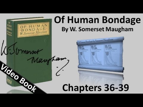 Chs 036-039 - Of Human Bondage by W. Somerset Maugham