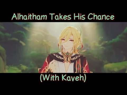 Alhaitham Takes His Chance With Kaveh | Genshin Impact GMV