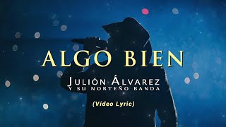Julión Álvarez Y Su Norteño Banda - Algo Bien (LETRA)