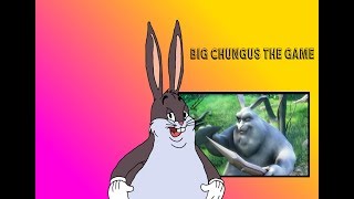 Official Big Chungus Gameplay 2019 High Quality Gameplay