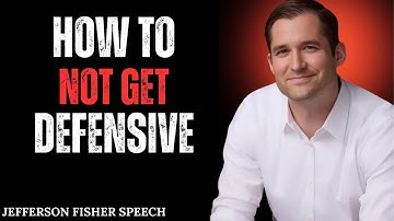 How to Not Get Defensive | Jefferson Fisher Powerful Motivational Speech