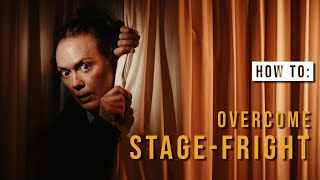 Overcome STAGE-FRIGHT: 9 Tips