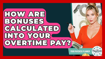 How Are Bonuses Calculated Into Your Overtime Pay? - Your Paycheck Planner