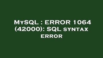 MySQL : ERROR 1064 (42000): SQL syntax error