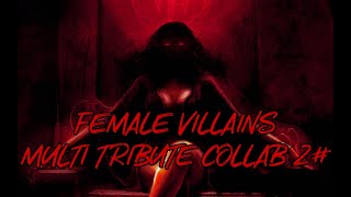 Darkest Female Villains Multi-Tribute Collab 2# Ft Honorable Guests!