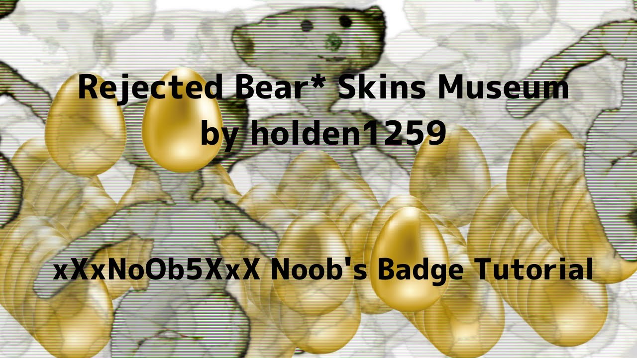 How To Get "Golden Egg" Badge In Rejected Bear* Skins Museum | Bear Roblox |