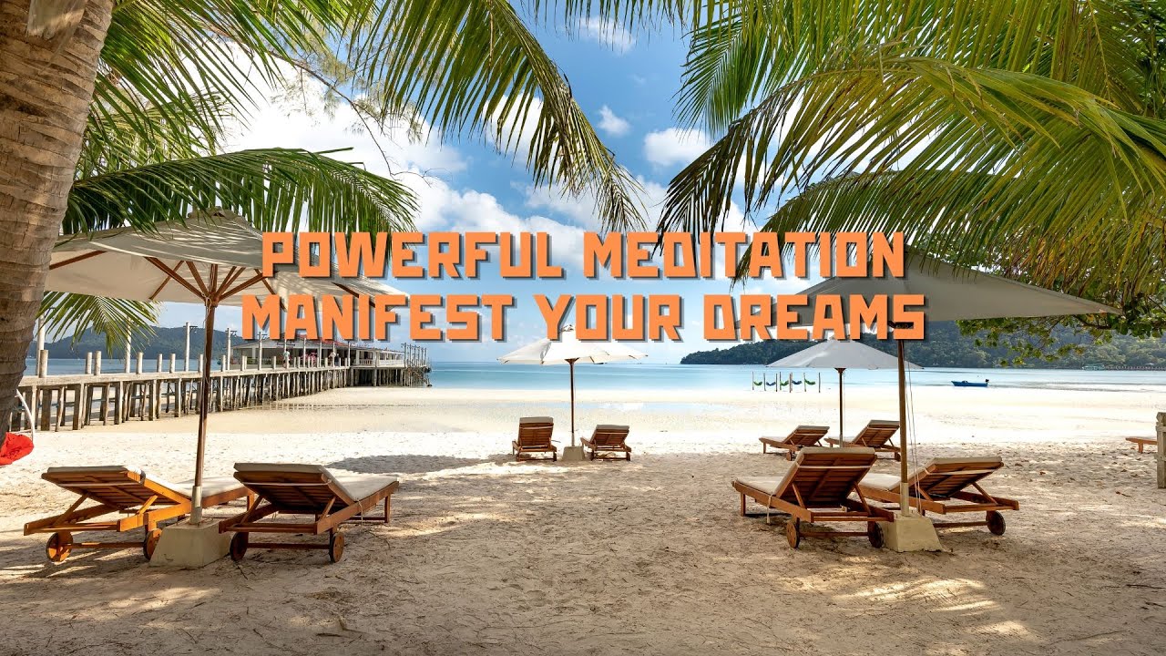 Powerful Meditation Manifest Your Dreams - Fulfill Your Dreams - YouTube