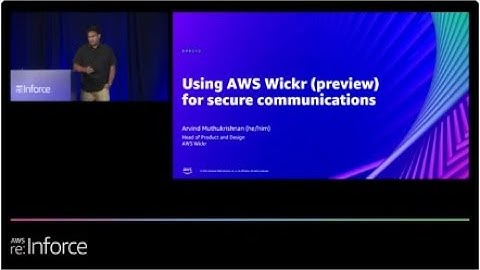 AWS re:Inforce 2022 - [NEW LAUNCH!] Using AWS Wickr (preview) for secure communications (DPP210)