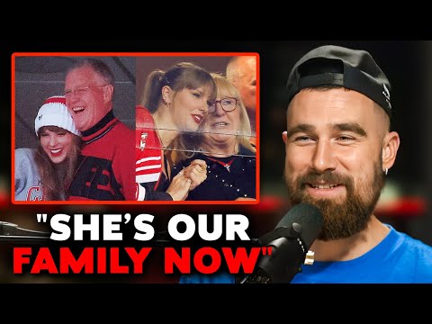 Travis Kelce Gushes Over Taylor Swift Calling Ed Kelce "Dad"