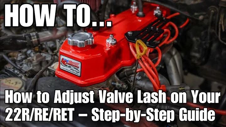 How to Adjust Valve Lash on Your 22R/RE/RET – Step-by-Step Guide