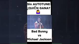 sin AUTOTUNE || Michael Jackson vs Bad Bunny 🎤👩‍🎤🎶