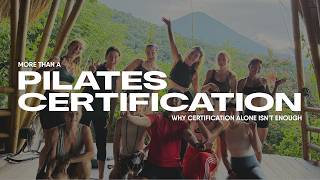 More Than A Pilates Certification (Why Certification Alone Isn’t Enough)