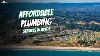 Expert Aptos Plumbers: Affordable Plumbing Services You Can Trust