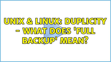 Unix & Linux: duplicity - what does 