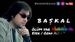 Başkal Ölüm Var Ölüm Eser Ozan Ali Kirazlı