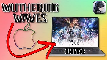 How To Play Wuthering Waves On Mac