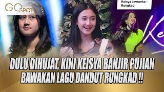 COMEBACK !! DULU DIHUJAT KINI KEISYA LEVRONKA BAWAKAN LAGU RUNGKAD DAPET BANJIR PUJIAN - GO SPOT