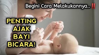 Pentingnya Mengajak Bayi Bicara – Begini Cara Melakukannya!
