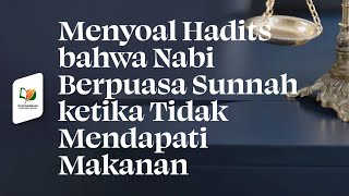 Menyoal Hadits bahwa Nabi Berpuasa Sunnah ketika Tidak Mendapati Makanan